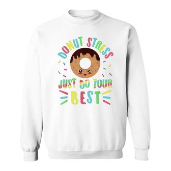 Donut Stress Just Do Your Best - Testing Teacher Sweatshirt - Seseable