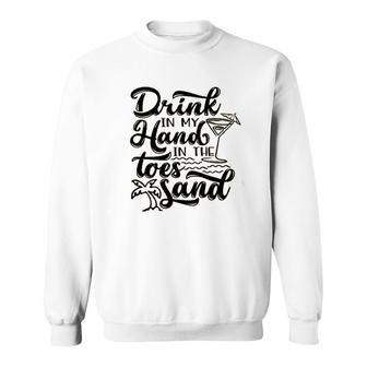 Drink In My Hand Toes In The Sand Beach Sweatshirt - Seseable