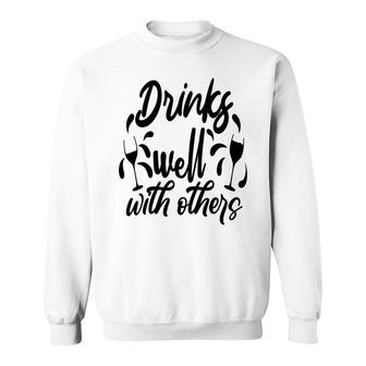 Drinks Well With Others Sarcastic Funny Quote Sweatshirt - Seseable