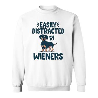 Easily Distracted By Wieners Funny Dackel Dachshund Sweatshirt | Mazezy