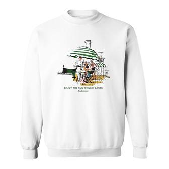 Enjoy The Sun While It Lasts Endolour Sweatshirt - Thegiftio UK