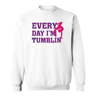 Every Day Im Tumblin - Funny Tumble Gymnastics Sweatshirt | Mazezy