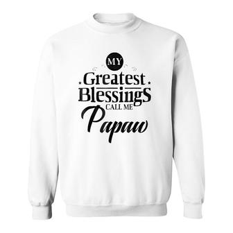 Family Fathers Day Greatest Blessings Call Me Papaw Sweatshirt - Seseable