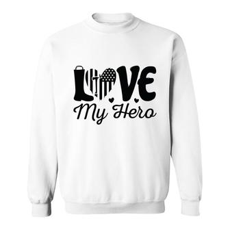 Firefighter Love My Hero Black Graphic Meaningful Great Sweatshirt - Seseable