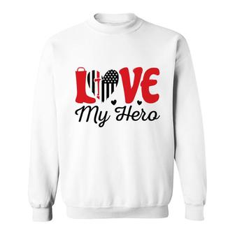 Firefighter Love My Hero Red Black Graphic Meaningful Great Sweatshirt - Seseable