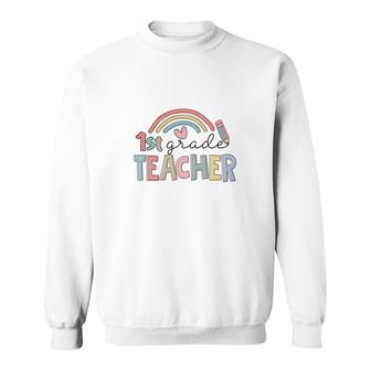 First Grade Teacher Back To School Rainbow Cute Sweatshirt - Seseable
