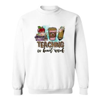 For Every Teacher Teaching Is The Heart Of Work With Knowledge Books Sweatshirt - Seseable