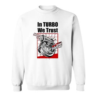 Funny Car Guy Gift In Turbo We Trust Boosted Sweatshirt - Thegiftio UK