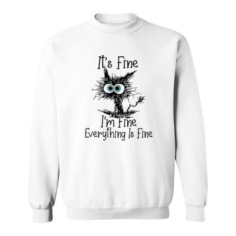 Funny I Am Fine Everything Is Fine Great New Trend Sweatshirt - Seseable