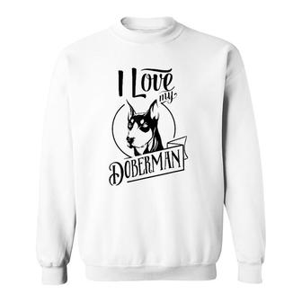 Funny I Love My Doberman Dog Lovers Family Pet Gift Sweatshirt | Seseable FR