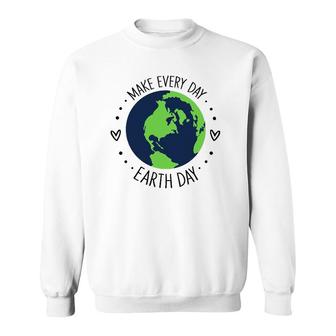 Funny Make Earth Day Every Day Planet Environmental Earth Sweatshirt | Mazezy