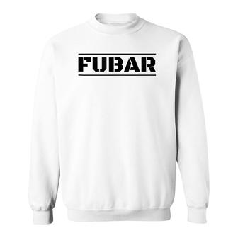 Funny Military Slang Fubar Sweatshirt | Mazezy