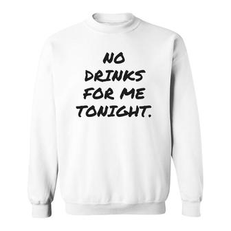 Funny No Drinks For Me Tonight White Lie Women And Men Sweatshirt | Mazezy