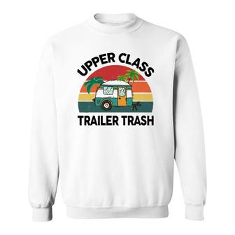 Funny Rv Camping Upper Class Trailer Trash Camper Motorhome Sweatshirt - Thegiftio UK