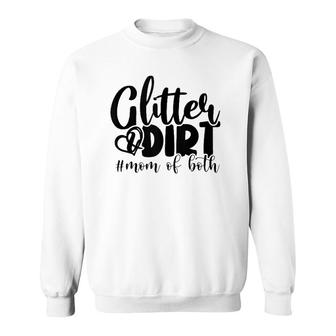 Glitter And Dirt Mom Of Both Funny Mom Saying S Gifts Sweatshirt | Mazezy