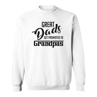 Great Dads Get Promoted To Grandpas Gift Sweatshirt - Seseable