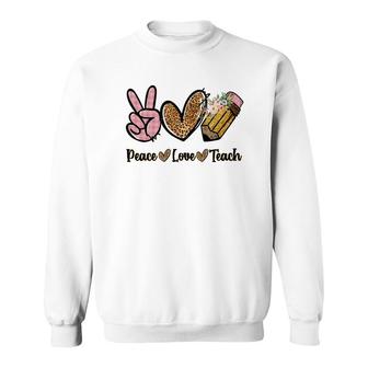 Great Teachers When There Is Peace Love And Teaching In Their Hearts Sweatshirt - Seseable