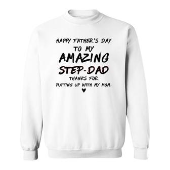 Happy Fathers Day To My Amazing Step-Dad Gift For Fathers Sweatshirt - Seseable