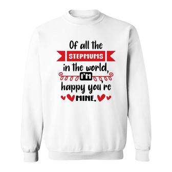 Happy Mothers Day Of All The Stepmums In The World I Am Happy Stepmom Sweatshirt - Seseable