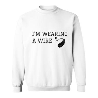 Hard Of Hearing Im Wearing A Wire Funny Hearing Aid Sweatshirt - Monsterry