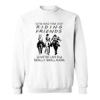 Horse Riding Were More Than Just Riding Friends Sweatshirt | Mazezy