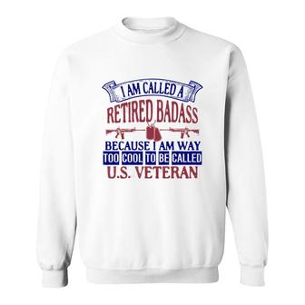 I Am Called A Retired Because I Am Way Veteran 2022 Sweatshirt - Seseable