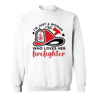 I Am Just A Woman Who Loves Her Firefighter Job New Sweatshirt - Seseable