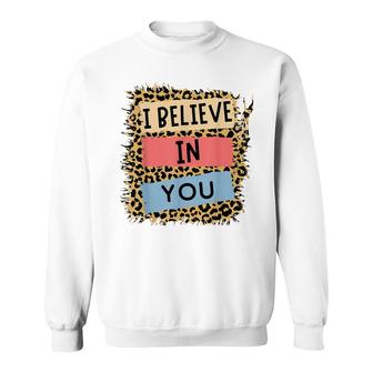 I Believe In You Leopard Motivational Testing Day Teacher Sweatshirt - Seseable