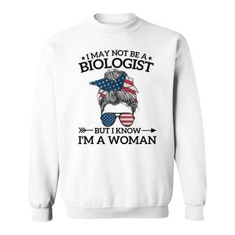 I May Not Be A Biologist But I Know Im A Woman Mothers Day Sweatshirt - Seseable