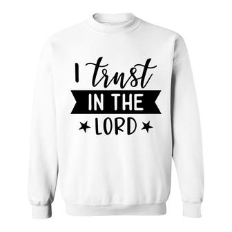 I Trust In The Lord Bible Verse Black Graphic Great Christian Sweatshirt - Seseable