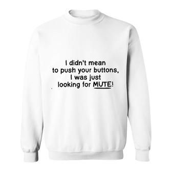 I Was Just Looking For Mute 2022 Trend Sweatshirt - Seseable