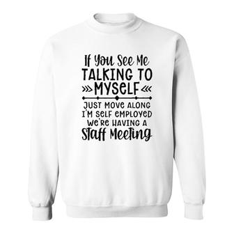 If You See Me Talking To Myself 2022 Trend Sweatshirt - Seseable