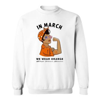 In March We Wear Orange Ms Multiple Sclerosis Awareness Sweatshirt | Mazezy