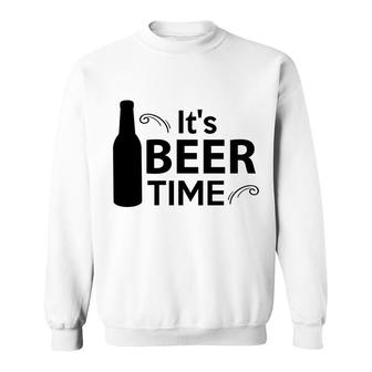 Its Beer Time Let_S Drink Beer And Drunk Idea Design For Beer Lover Sweatshirt - Seseable