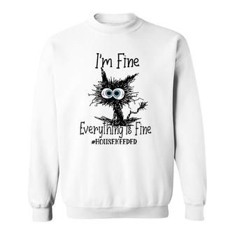Its Fine Im Fine Everything Is Fine Funny Housekeeper Cat Sweatshirt - Thegiftio UK