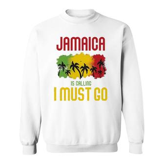 Jamaica Is Calling I Must Go Vacation Holiday Caribbean Sweatshirt - Thegiftio UK
