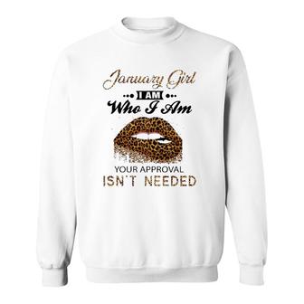 January Girl I Am Who I Am Your Approval Isnt Needed Leopard Lips Version Sweatshirt - Seseable