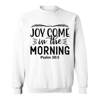 Joy Come In The Morning Bible Verse Black Graphic Christian Sweatshirt - Seseable