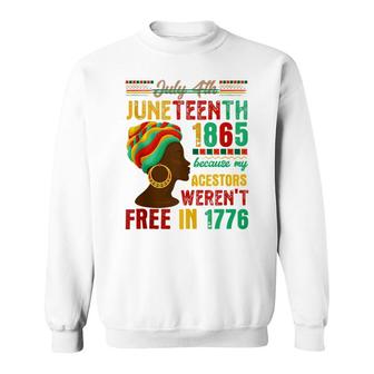 Juneteenth Black Women Because My Ancestors Werent Free Sweatshirt - Thegiftio UK