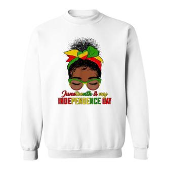 Juneteenth Is My Independence Day Black Girl Black Queen Sweatshirt - Thegiftio UK