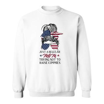 Just A Regular Mom Trying Not To Raise Communists Sweatshirt - Seseable