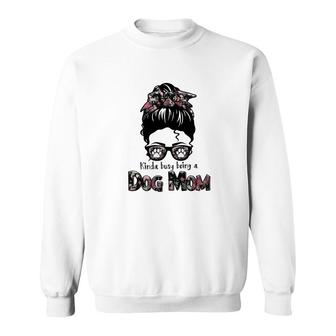 Kinda Busy Being A Dog Mom Sublimation Was Womens Sweatshirt - Seseable