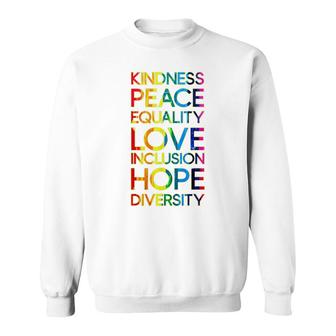 Kindness Peace Equality Love Inclusion Diversity Lgbt Lgbtq Sweatshirt - Thegiftio UK