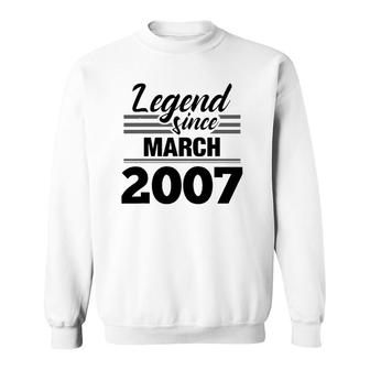 Legend Since March 2007 - 15Th Birthday 15 Years Old Sweatshirt - Seseable