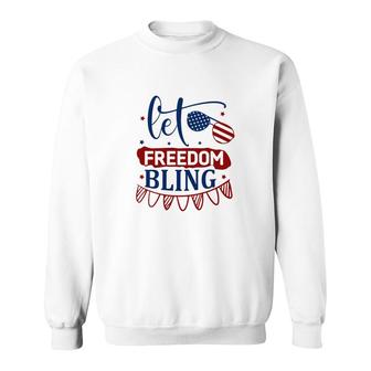 Let Freedom Bling July Independence Day Party 2022 Sweatshirt - Seseable