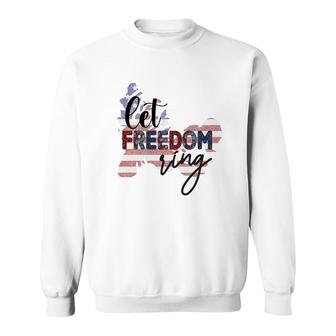 Let Freedom Ring Usa Flag July Independence Day 2022 Sweatshirt - Seseable