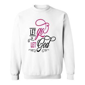 Let Go Let God Jesus God Religious Sweatshirt | Mazezy AU