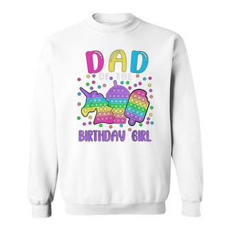 Lets Pop-It Dad Of The Birthday Girl Pop-It Sweatshirt - Seseable