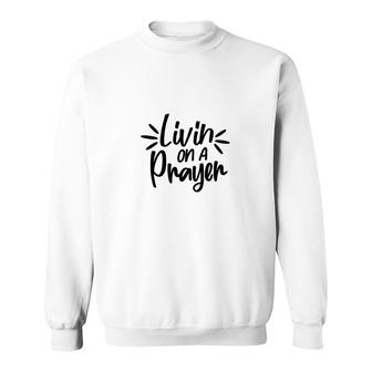 Livin On A Prayer Bible Verse Black Graphic Christian Sweatshirt - Seseable