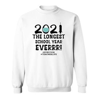 Longest School Year Ever Survivor Teacher School Year 2021 Sweatshirt - Seseable